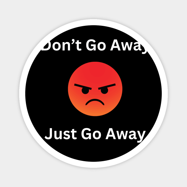Don't Go Away Mad Magnet by BA